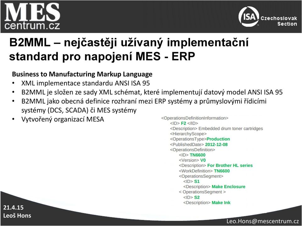 XML schémat, které implementují datový model ANSI ISA 95 B2MML jako obecná definice rozhraní