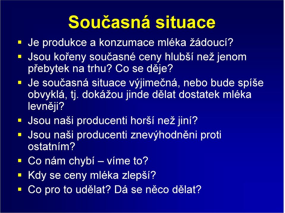 ! Je současná situace výjimečná, nebo bude spíše obvyklá, tj.