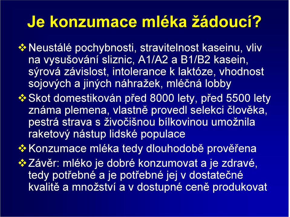 vhodnost sojových a jiných náhražek, mléčná lobby "Skot domestikován před 8000 lety, před 5500 lety známa plemena, vlastně provedl selekci