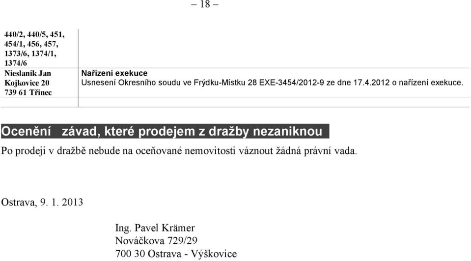 Ocenění závad, které prodejem z dražby nezaniknou Po prodeji v dražbě nebude na oceňované