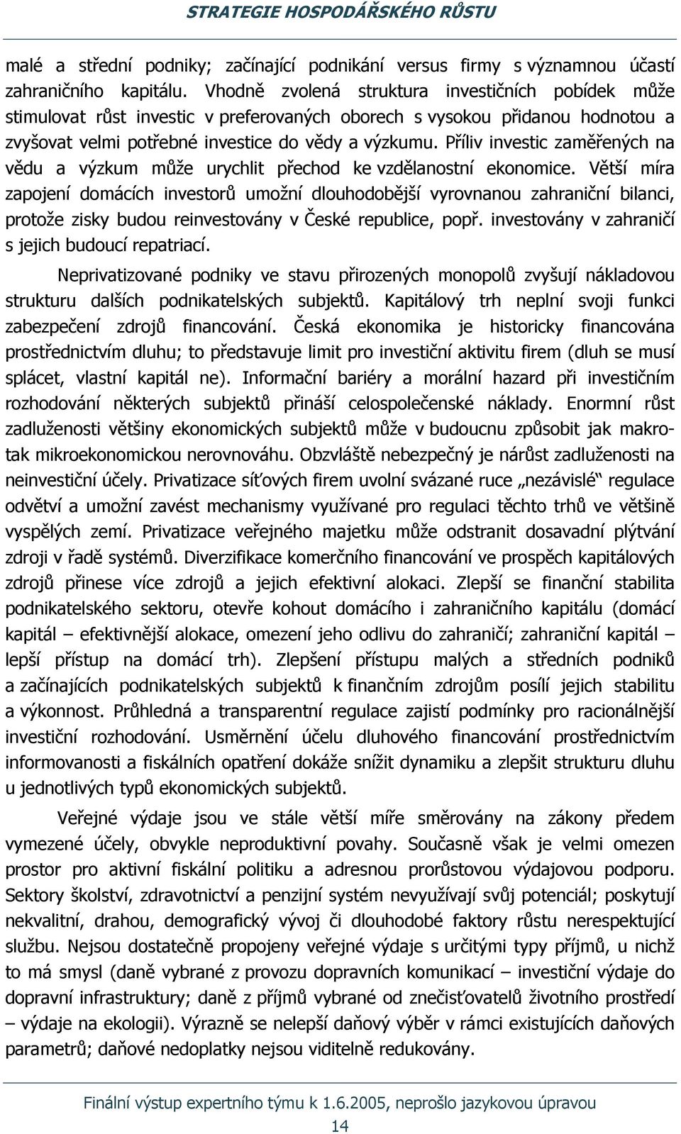 Příliv investic zaměřených na vědu a výzkum může urychlit přechod ke vzdělanostní ekonomice.