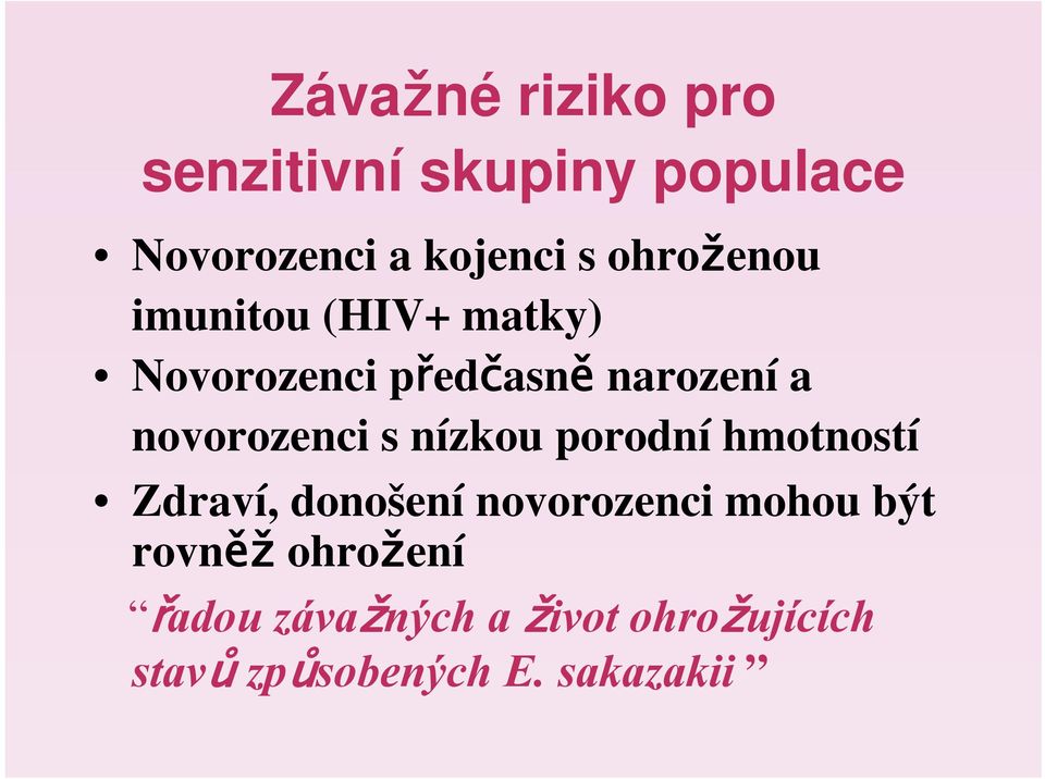 novorozenci s nízkou porodní hmotností Zdraví, donošení novorozenci mohou