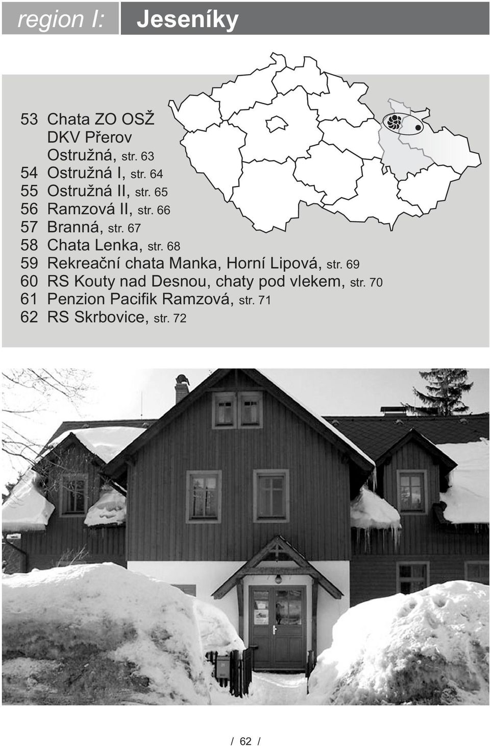 67 58 Chata Lenka, str. 68 59 Rekreaèní chata Manka, Horní Lipová, str.