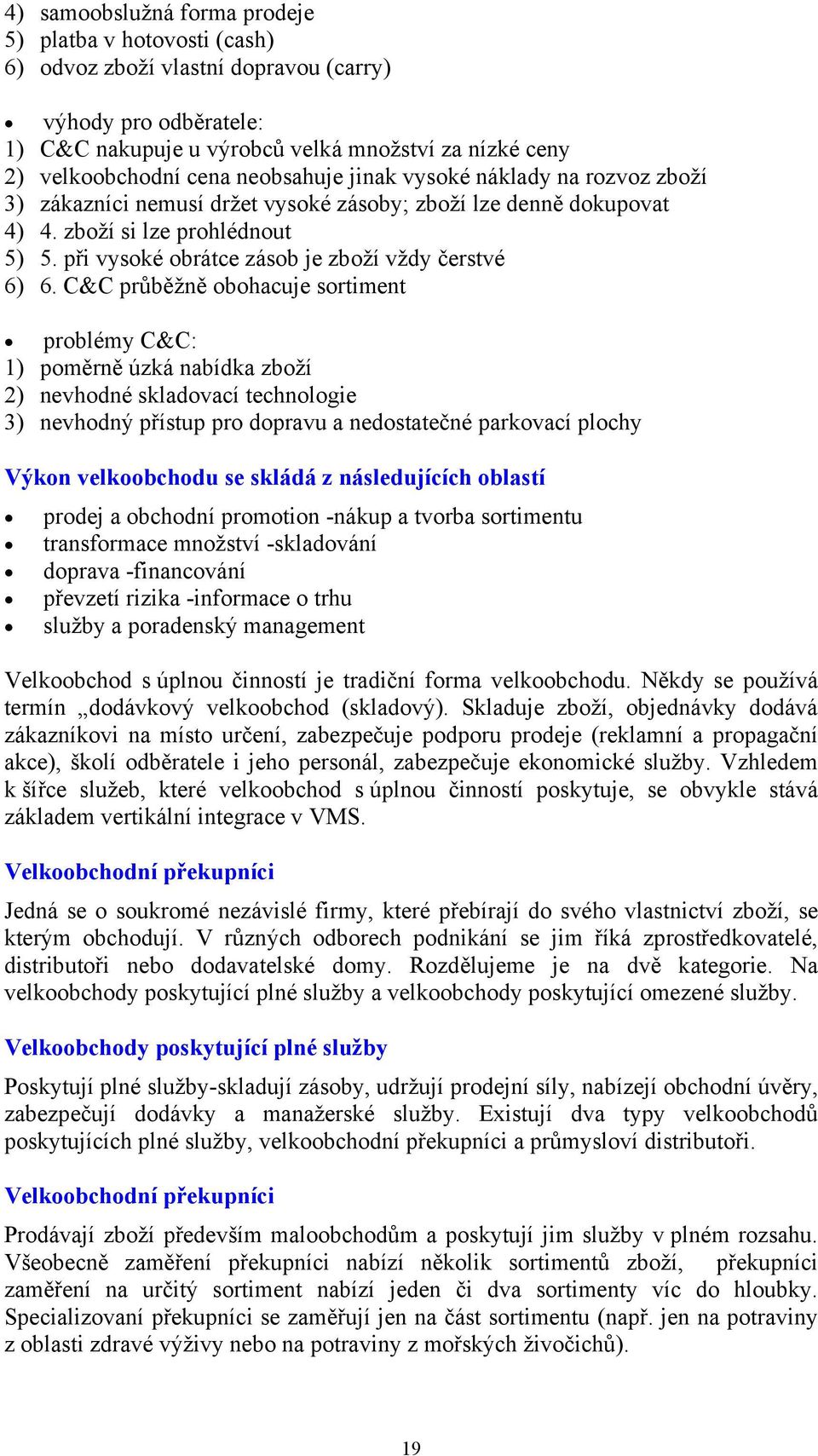 při vysoké obrátce zásob je zboží vždy čerstvé 6) 6.