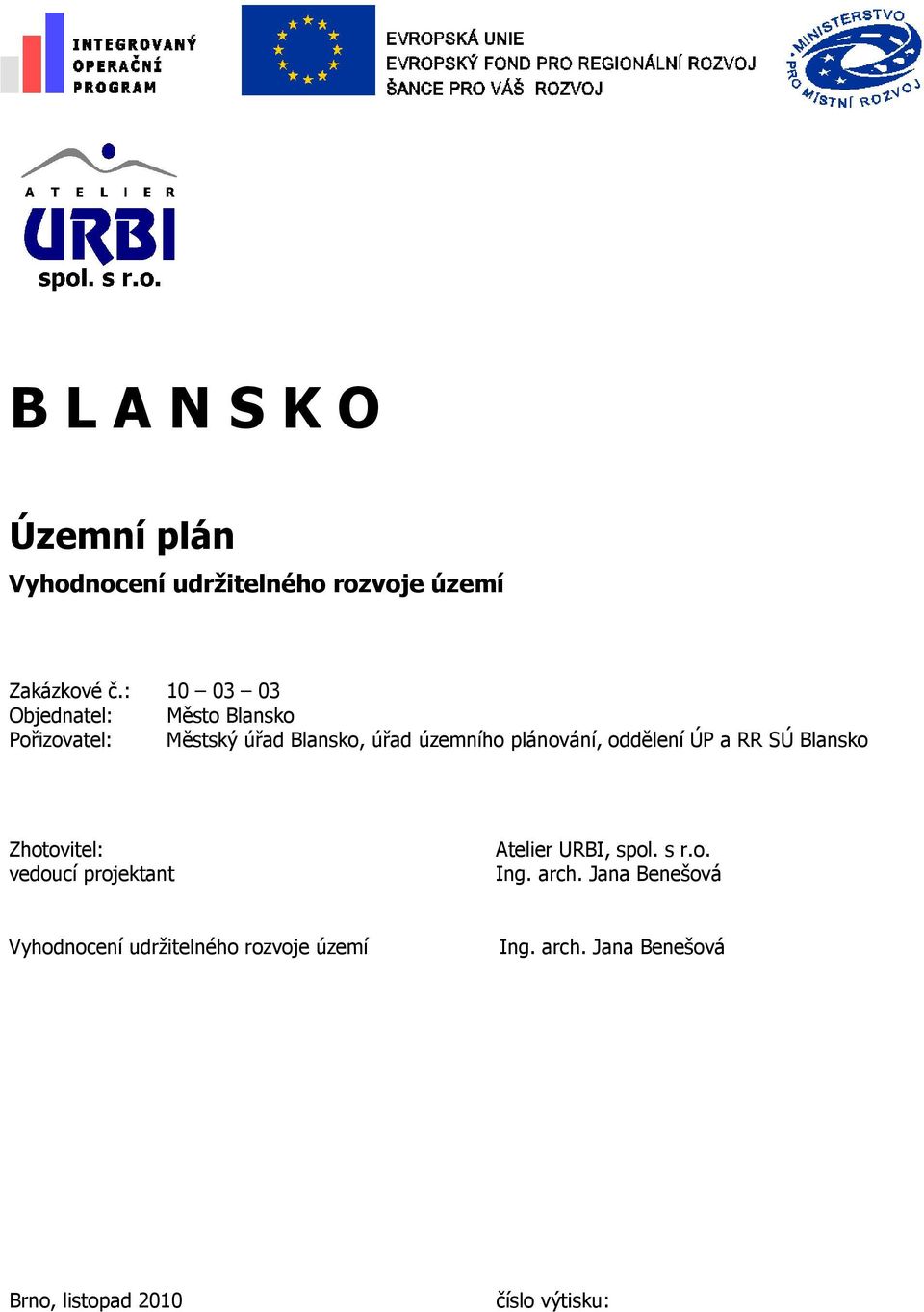 plánování, oddělení ÚP a RR SÚ Blansko Zhotovitel: vedoucí projektant Atelier URBI, spol. s r.o. Ing.