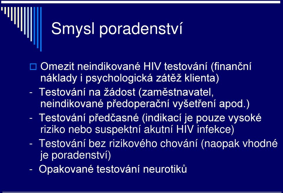 ) - Testování předčasné (indikací je pouze vysoké riziko nebo suspektní akutní HIV infekce)