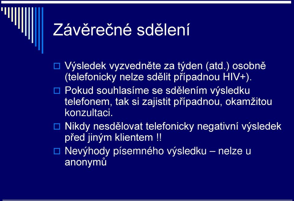 Pokud souhlasíme se sdělením výsledku telefonem, tak si zajistit případnou,