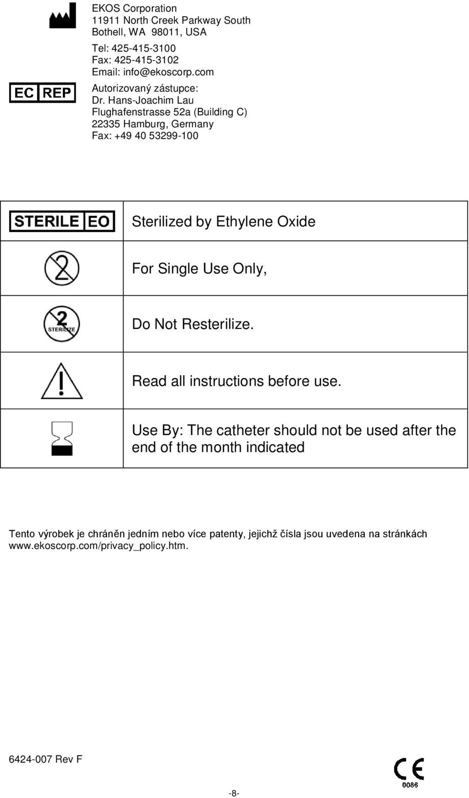 Hans-Joachim Lau Flughafenstrasse 52a (Building C) 22335 Hamburg, Germany Fax: +49 40 53299-100 Sterilized by Ethylene Oxide For Single Use Only,