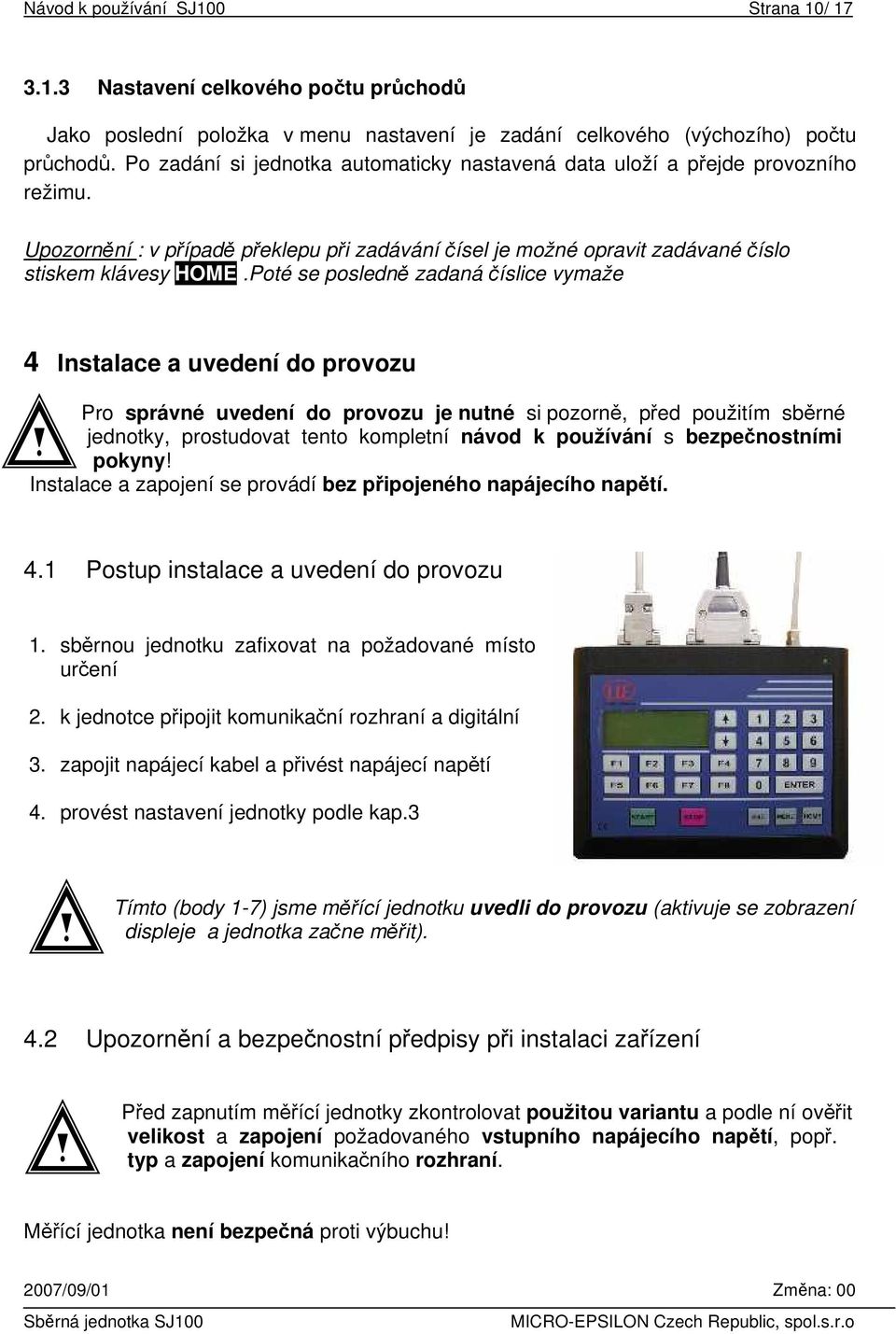 Poté se posledně zadaná číslice vymaže 4 Instalace a uvedení do provozu Pro správné uvedení do provozu je nutné si pozorně, před použitím sběrné jednotky, prostudovat tento kompletní návod k