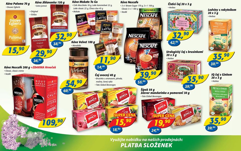 Nestlé 32, 38, 54, 69, Káva Velvet 100 g Mondeléz 11, 14, Čaj ovocný 40 g Brusinka s ananasem, jahoda, malina, černý rybíz 55, Tata Global Beverages 39, 32, 42, Urologický čaj s brusinkami 20 x 3 g