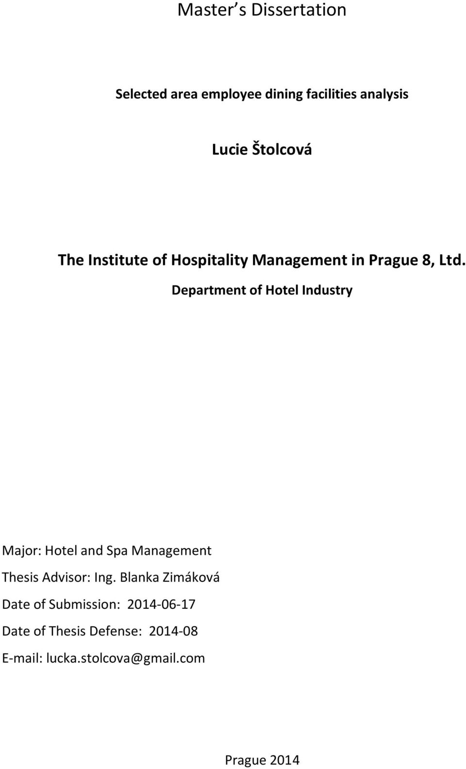 Department of Hotel Industry Major: Hotel and Spa Management Thesis Advisor: Ing.