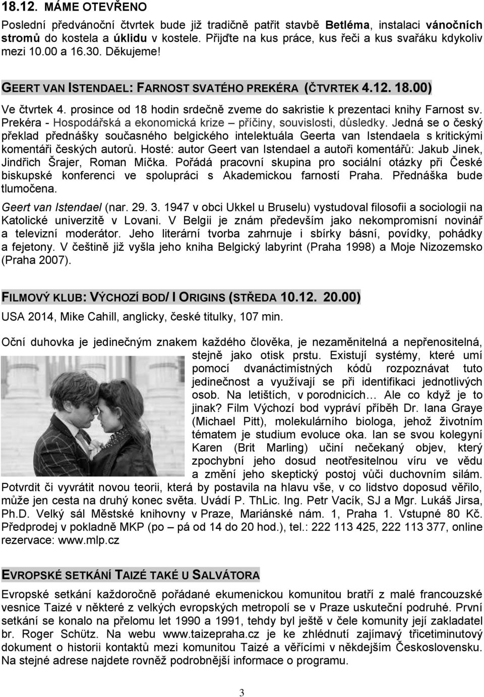 prosince od 18 hodin srdečně zveme do sakristie k prezentaci knihy Farnost sv. Prekéra - Hospodářská a ekonomická krize příčiny, souvislosti, důsledky.