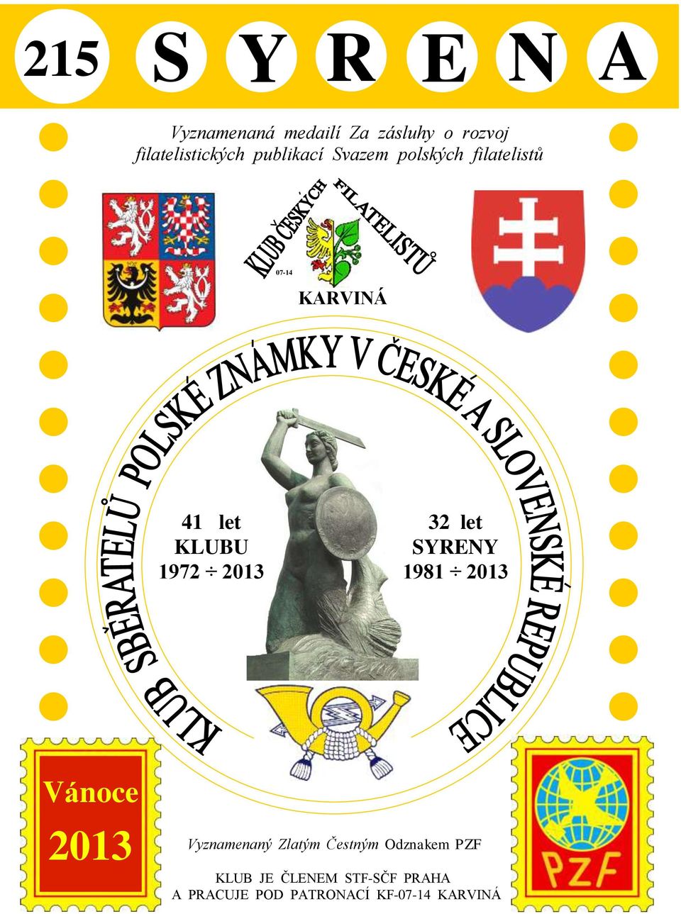 let SYRENY 1981 2013 Vánoce PRÁZDNINY 2013 2011 Vyznamenaný Zlatým Čestným