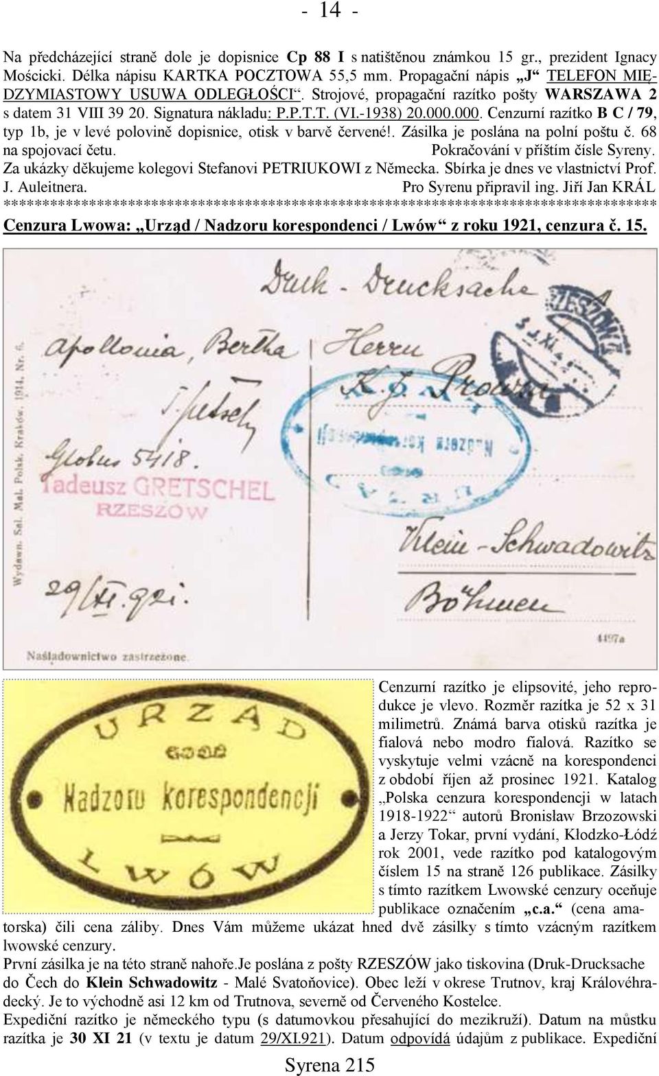 000. Cenzurní razítko B C / 79, typ 1b, je v levé polovině dopisnice, otisk v barvě červené!. Zásilka je poslána na polní pońtu č. 68 na spojovací četu. Pokračování v příńtím čísle Syreny.