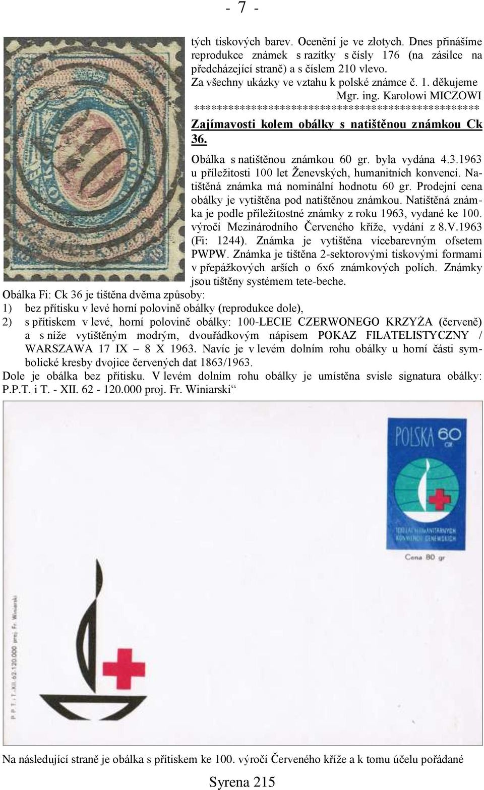 Obálka s natińtěnou známkou 60 gr. byla vydána 4.3.1963 u příleņitosti 100 let Ņenevských, humanitních konvencí. Natińtěná známka má nominální hodnotu 60 gr.