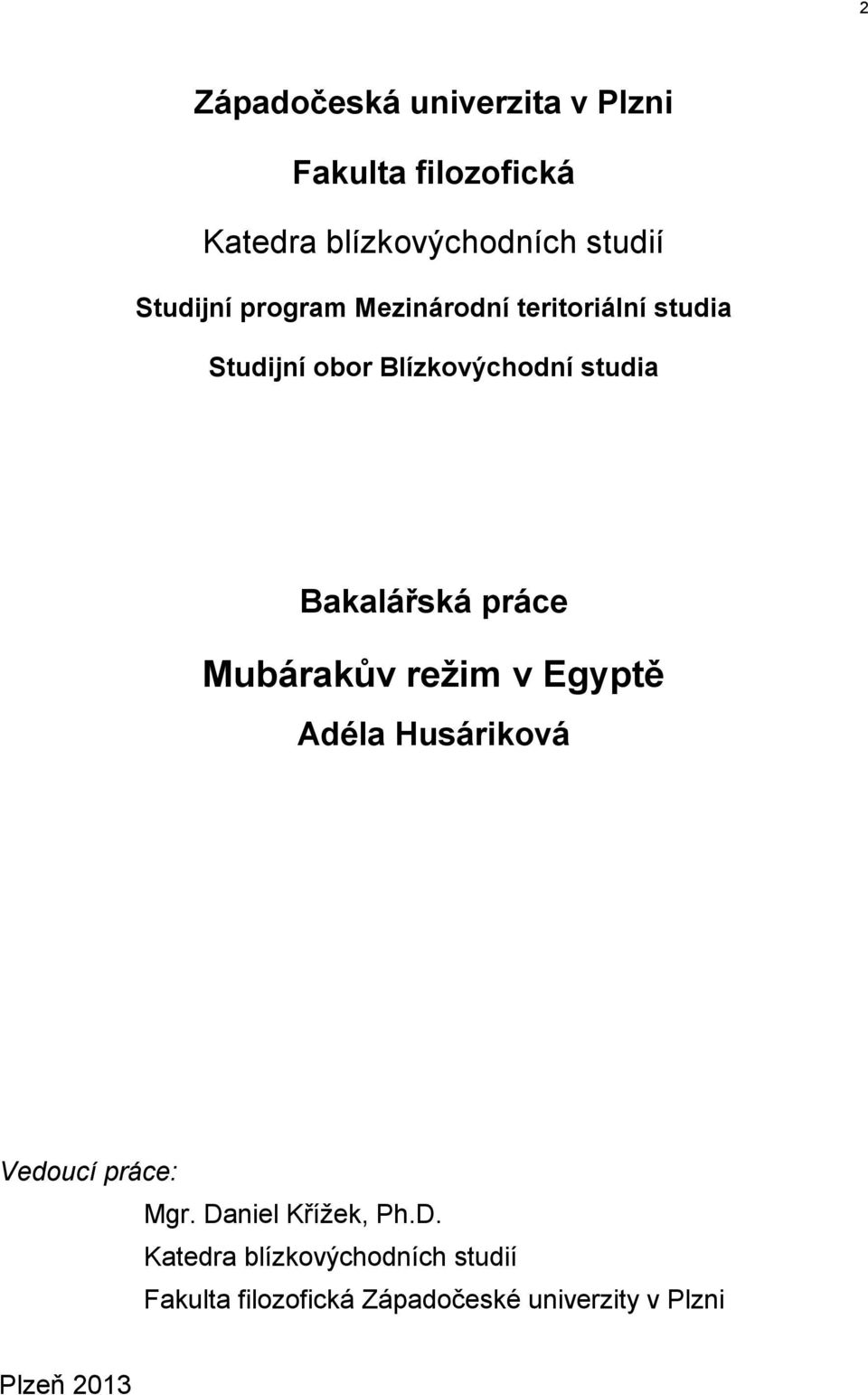 Bakalářská práce Mubárakův režim v Egyptě Adéla Husáriková Vedoucí práce: Mgr.