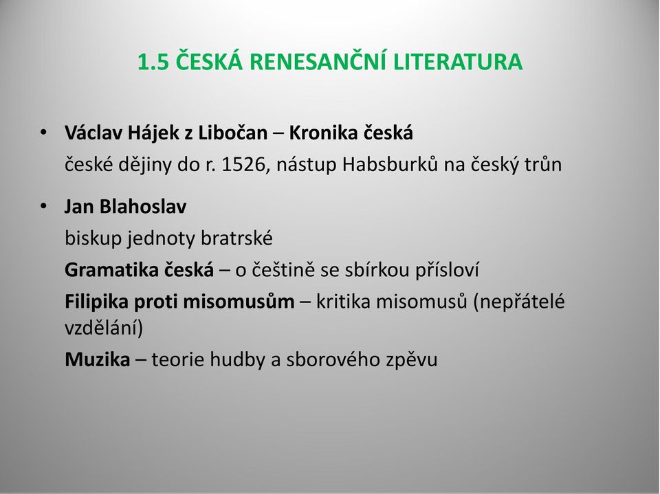 1526, nástup Habsburků na český trůn Jan Blahoslav biskup jednoty bratrské