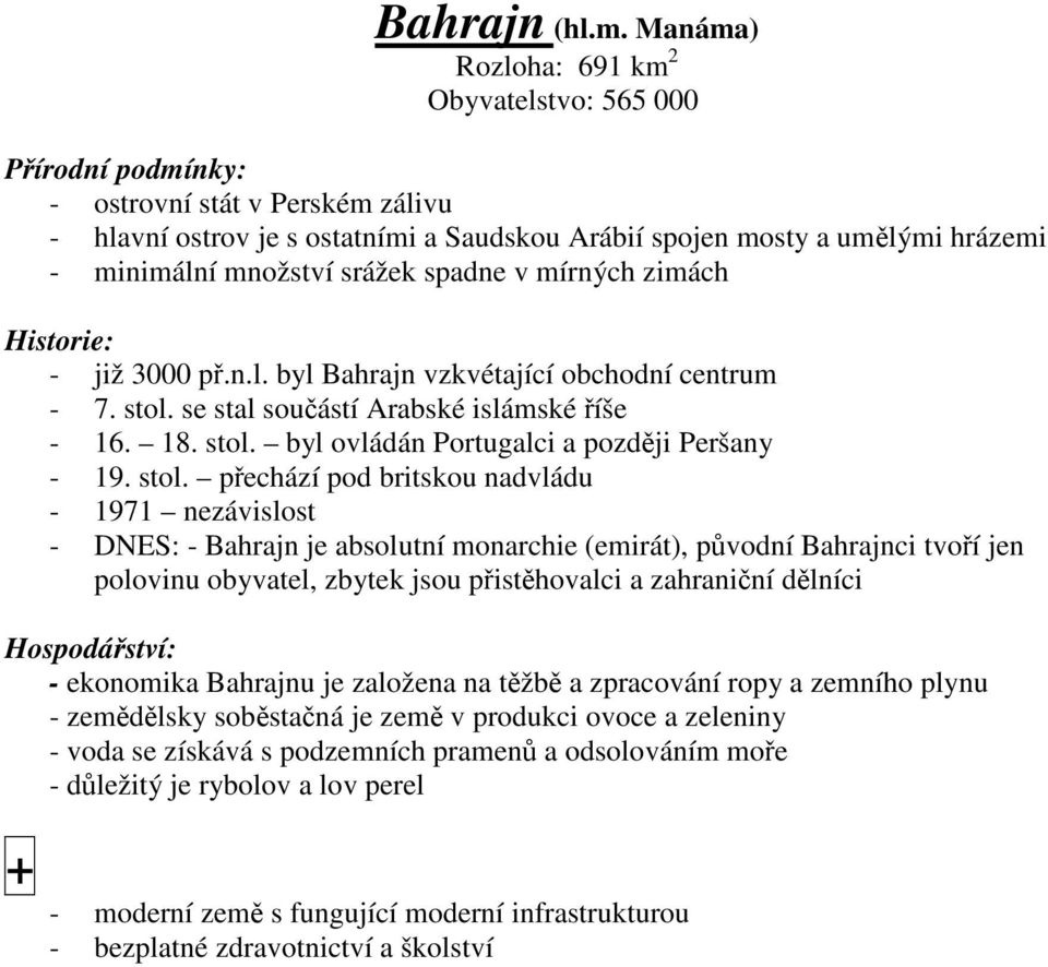 mírných zimách - již 3000 p.n.l. byl Bahrajn vzkvétající obchodní centrum - 7. stol.