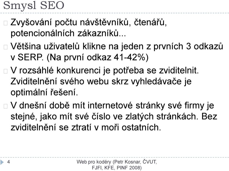 (Na první odkaz 41-42%) V rozsáhlé konkurenci je potřeba se zviditelnit.