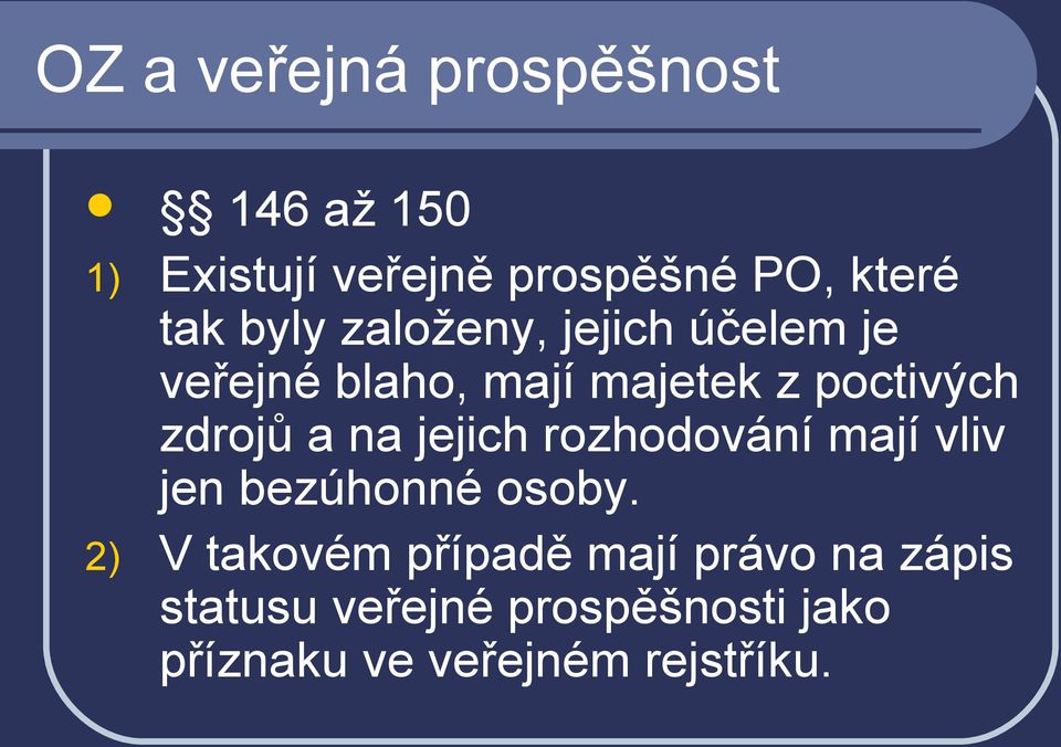 a na jejich rozhodování mají vliv jen bezúhonné osoby.