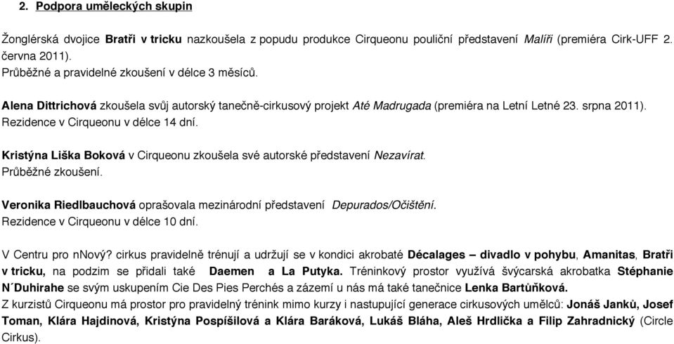 Rezidence v Cirqueonu v délce 14 dní. Kristýna Liška Boková v Cirqueonu zkoušela své autorské představení Nezavírat. Průběžné zkoušení.