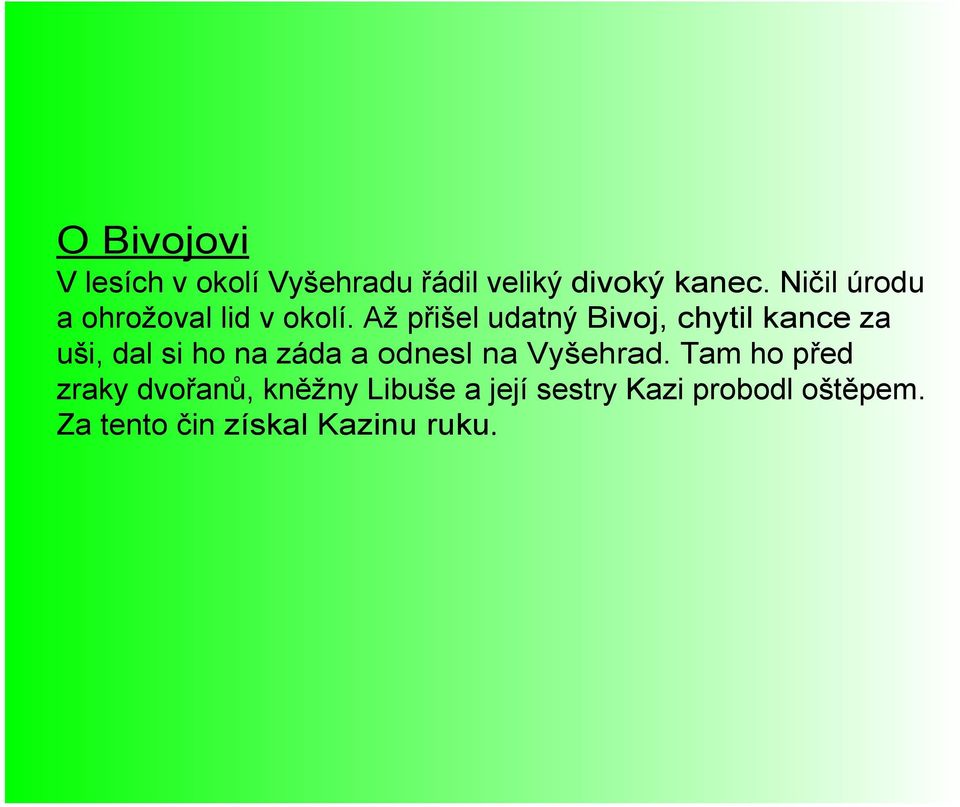 Až přišel udatný Bivoj, chytil kance za uši, dal si ho na záda a odnesl