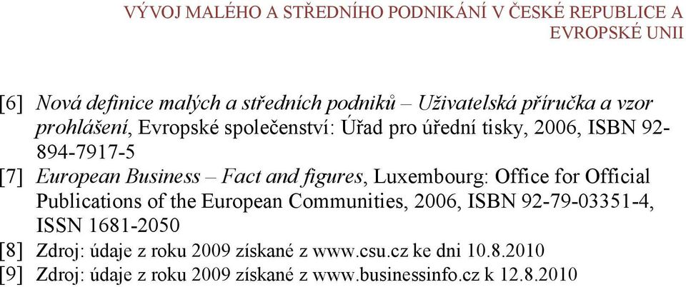 figures, Luxembourg: Office for Official Publications of the European Communities, 2006, ISBN 92-79-03351-4, ISSN 1681-2050 [8]