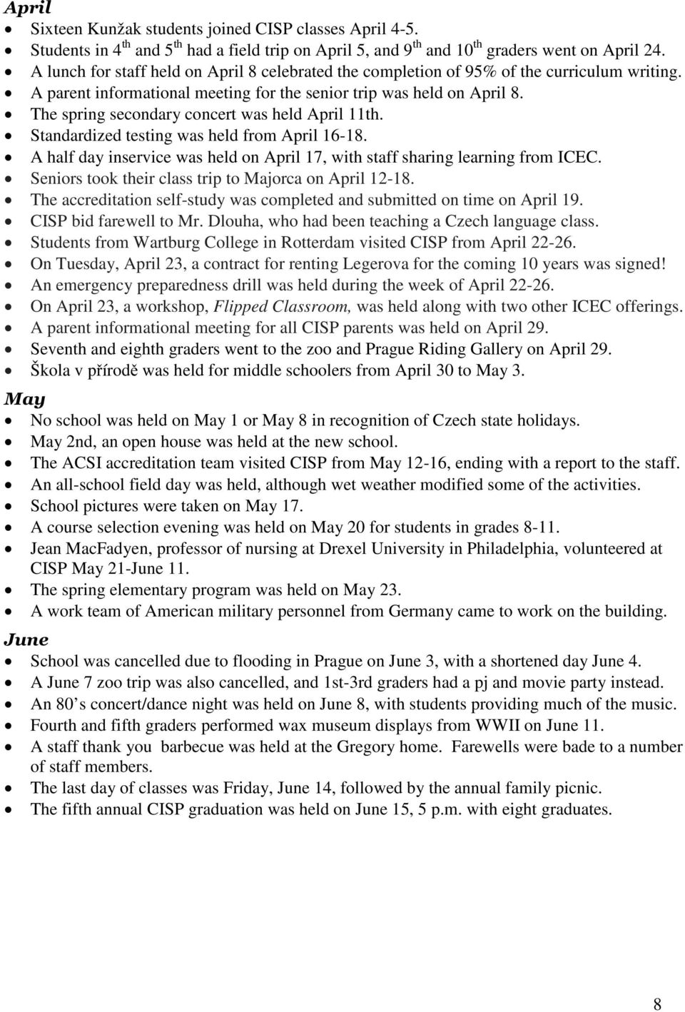 The spring secondary concert was held April 11th. Standardized testing was held from April 16-18. A half day inservice was held on April 17, with staff sharing learning from ICEC.