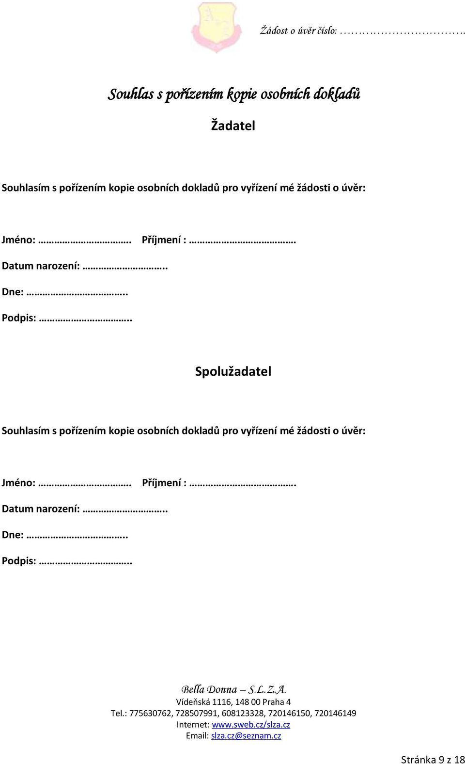 . Dne:.. Podpis:.. Spolužadatel Souhlasím s pořízením kopie . Dne:.. Podpis:.. Stránka 9 z 18