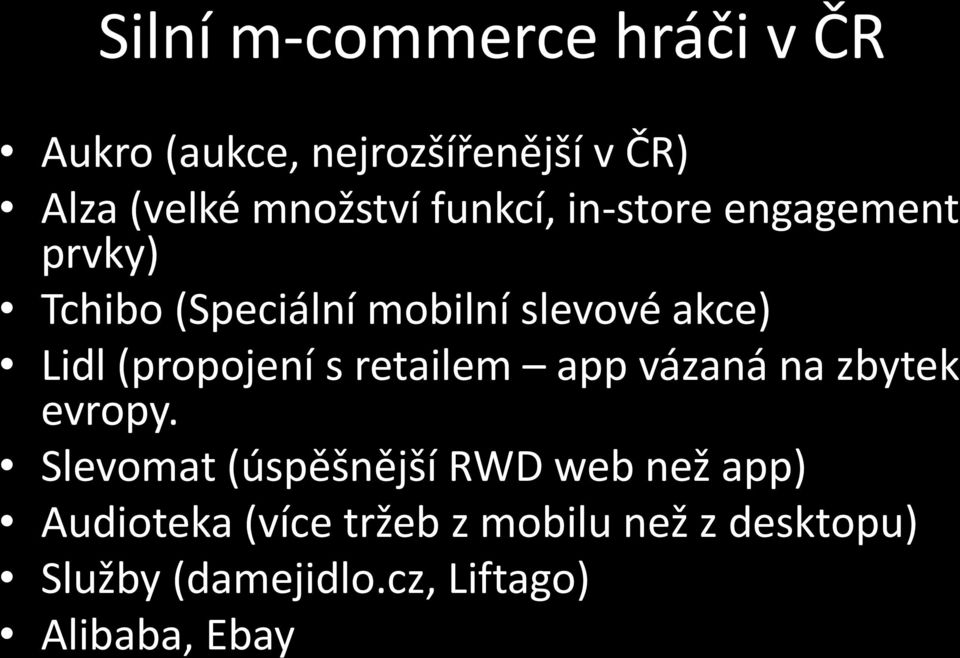 (propojení s retailem app vázaná na zbytek evropy.