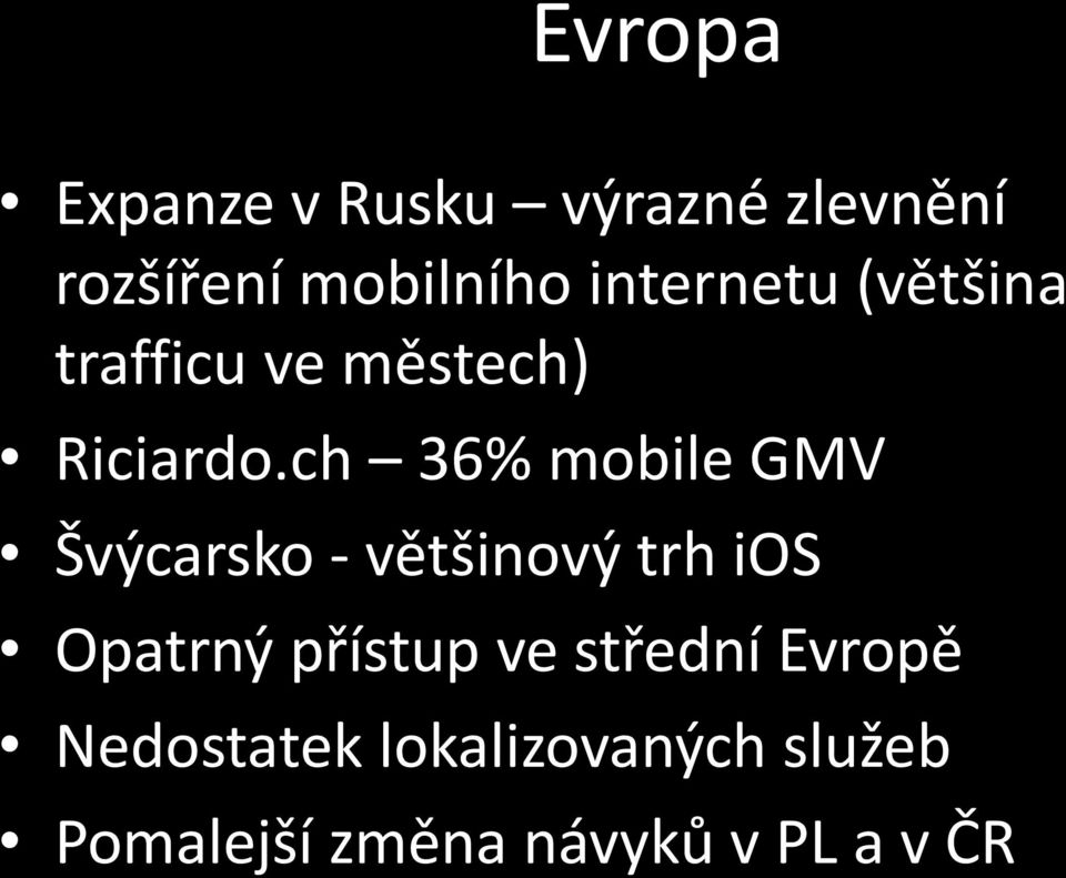 ch 36% mobile GMV Švýcarsko - většinový trh ios Opatrný přístup