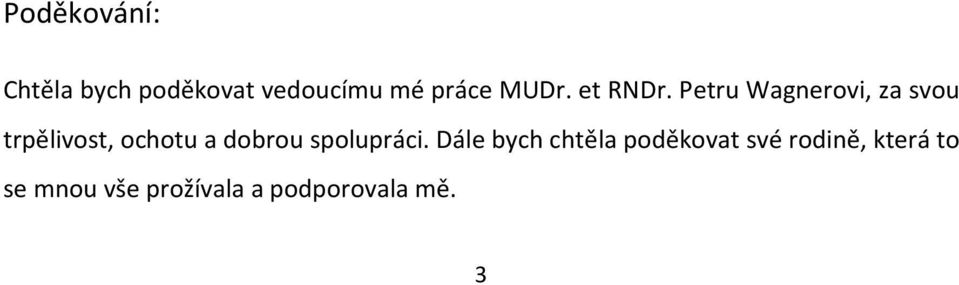 Petru Wagnerovi, za svou trpělivost, ochotu a dobrou