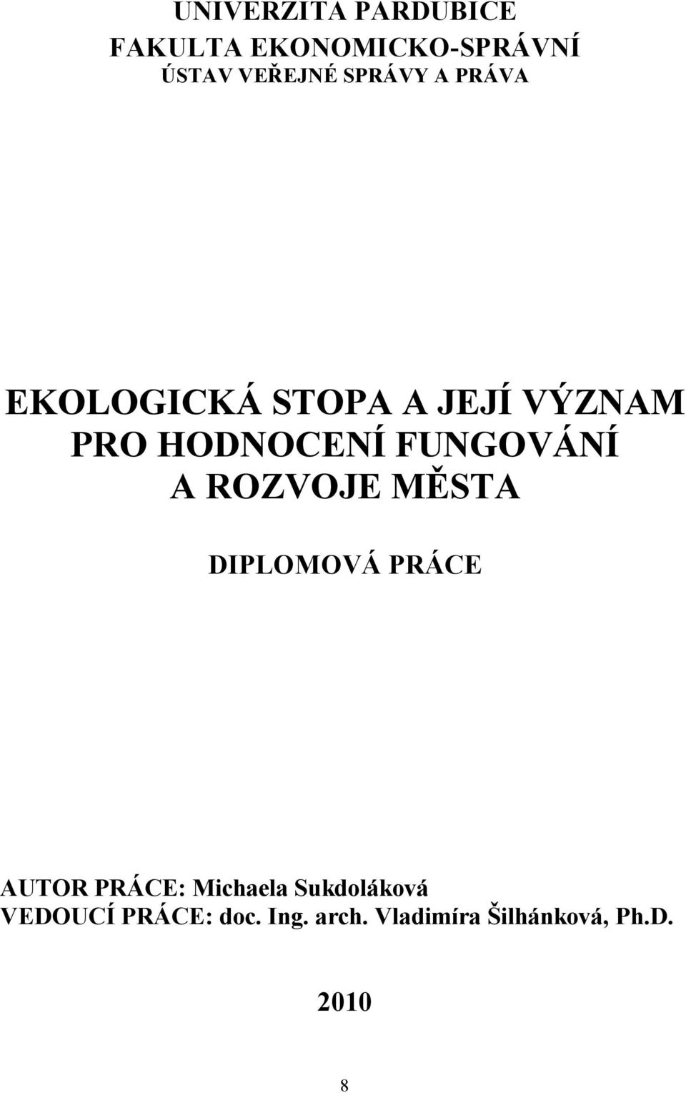 FUNGOVÁNÍ A ROZVOJE MĚSTA DIPLOMOVÁ PRÁCE AUTOR PRÁCE: Michaela