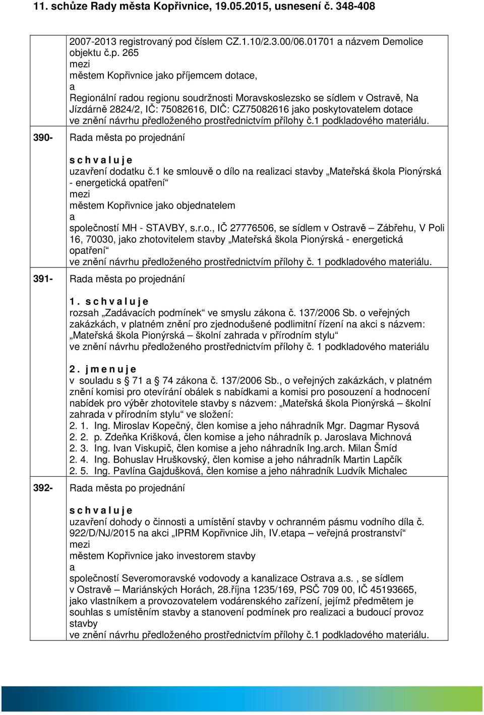 d číslem CZ.1.10/2.3.00/06.01701 názvem Demolice objektu č.p.