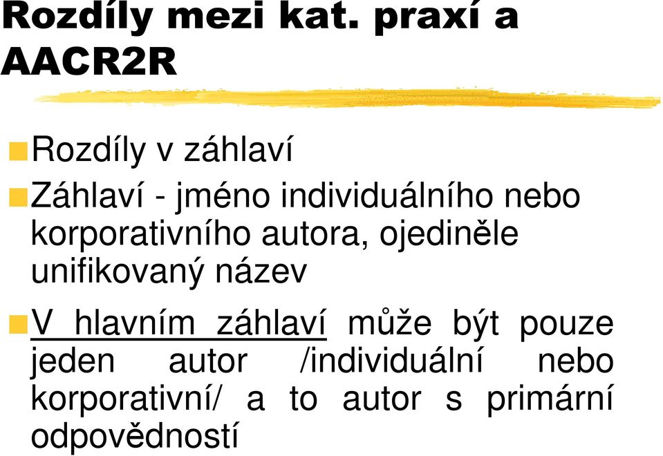 individuálního nebo korporativního autora, ojediněle