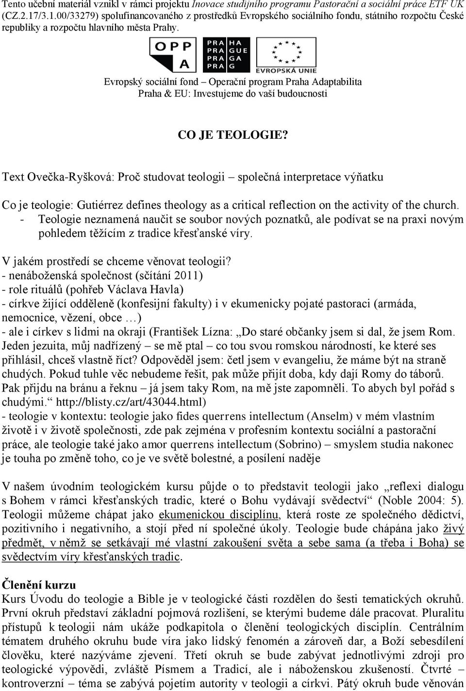 Evropský sociální fond Operační program Praha Adaptabilita Praha & EU: Investujeme do vaší budoucnosti CO JE TEOLOGIE?