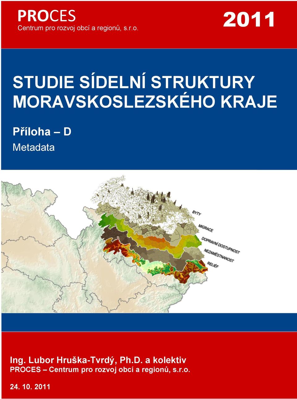 STRUKTURY MORAVSKOSLEZSKÉHO KRAJE Příloha D Metadata Ing.