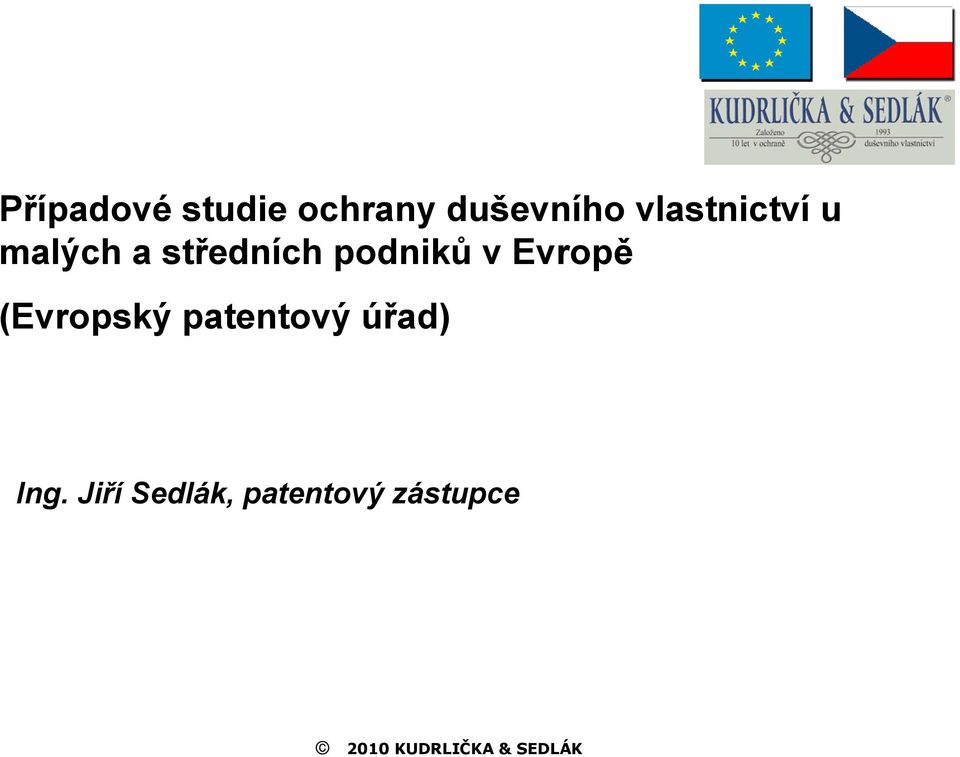 Evropě (Evropský patentový úřad) Ing.