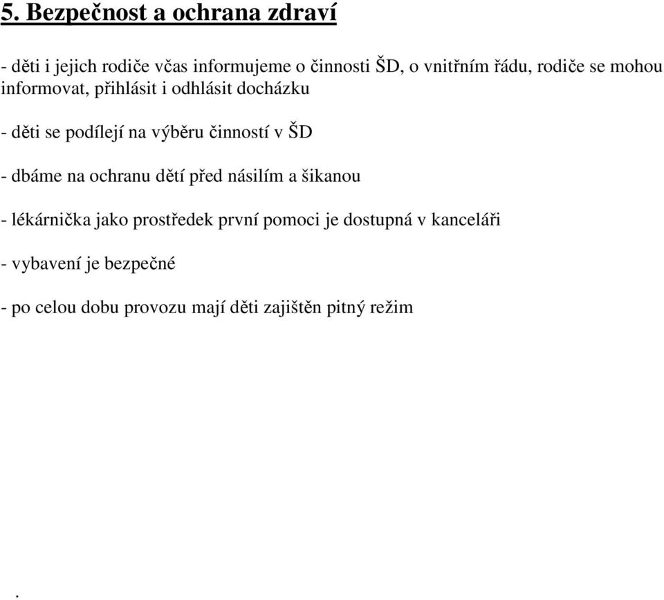 činností v ŠD - dbáme na ochranu dětí před násilím a šikanou - lékárnička jako prostředek první