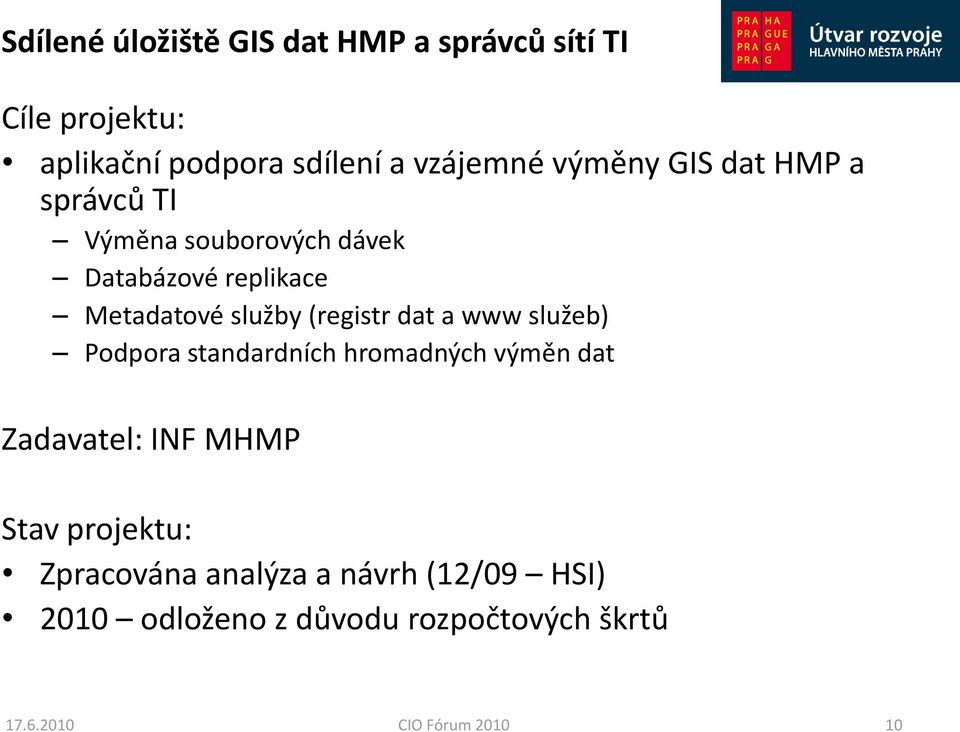(registr dat a www služeb) Podpora standardních hromadných výměn dat Zadavatel: INF MHMP Stav