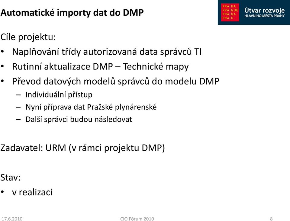 modelu DMP Individuální přístup Nyní příprava dat Pražské plynárenské Další správci