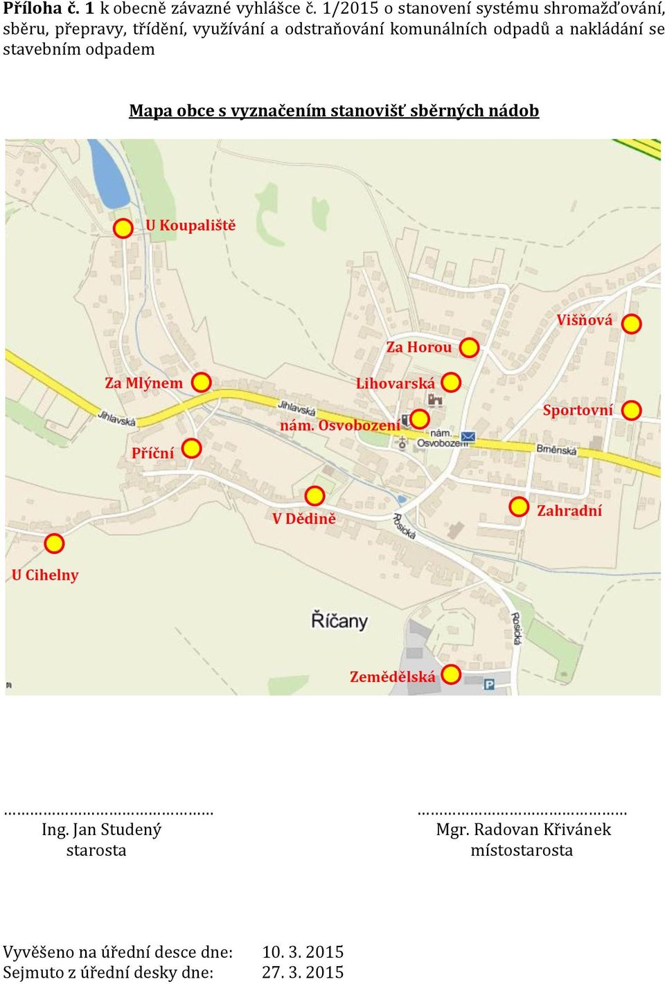 komunálních odpadů a nakládání se stavebním odpadem Mapa obce s vyznačením stanovišť sběrných