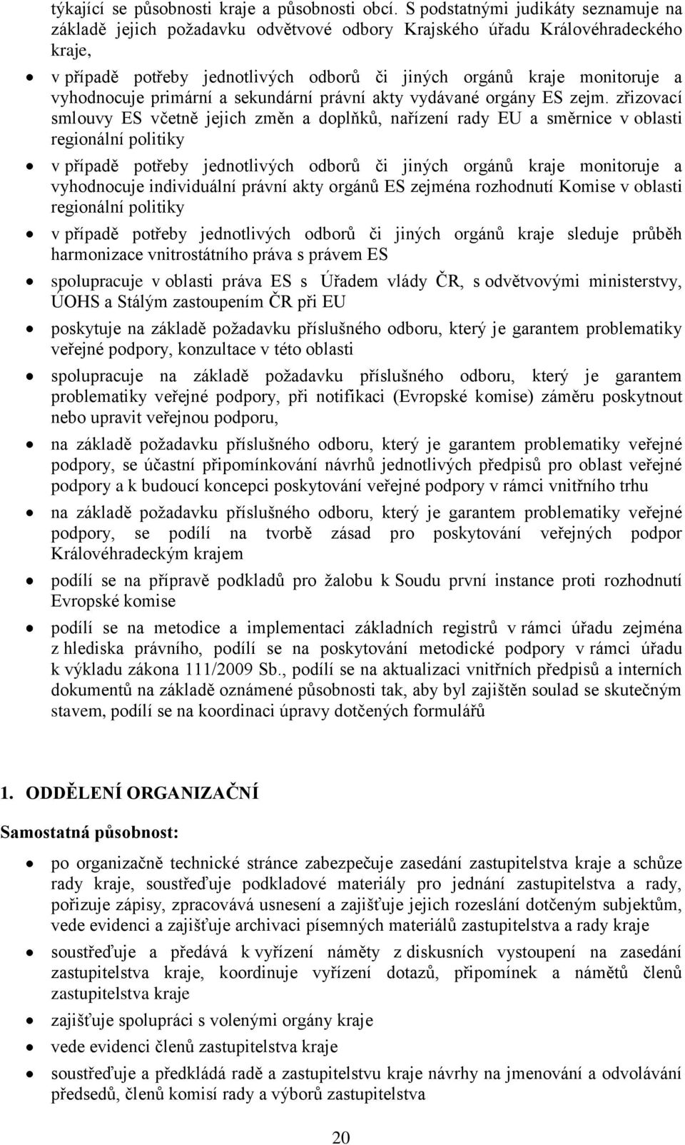 vyhodnocuje primární a sekundární právní akty vydávané orgány ES zejm.