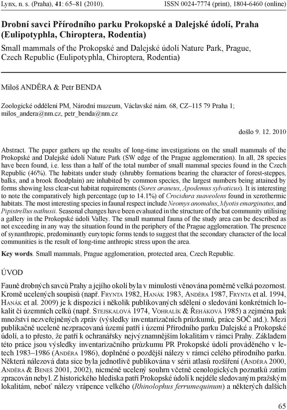 Nature Park, Prague, Czech Republic (Eulipotyphla, Chiroptera, Rodentia) Miloš ANDĚRA & Petr BENDA Zoologické oddělení PM, Národní muzeum, Václavské nám. 68, CZ 115 79 Praha 1; milos_andera@nm.