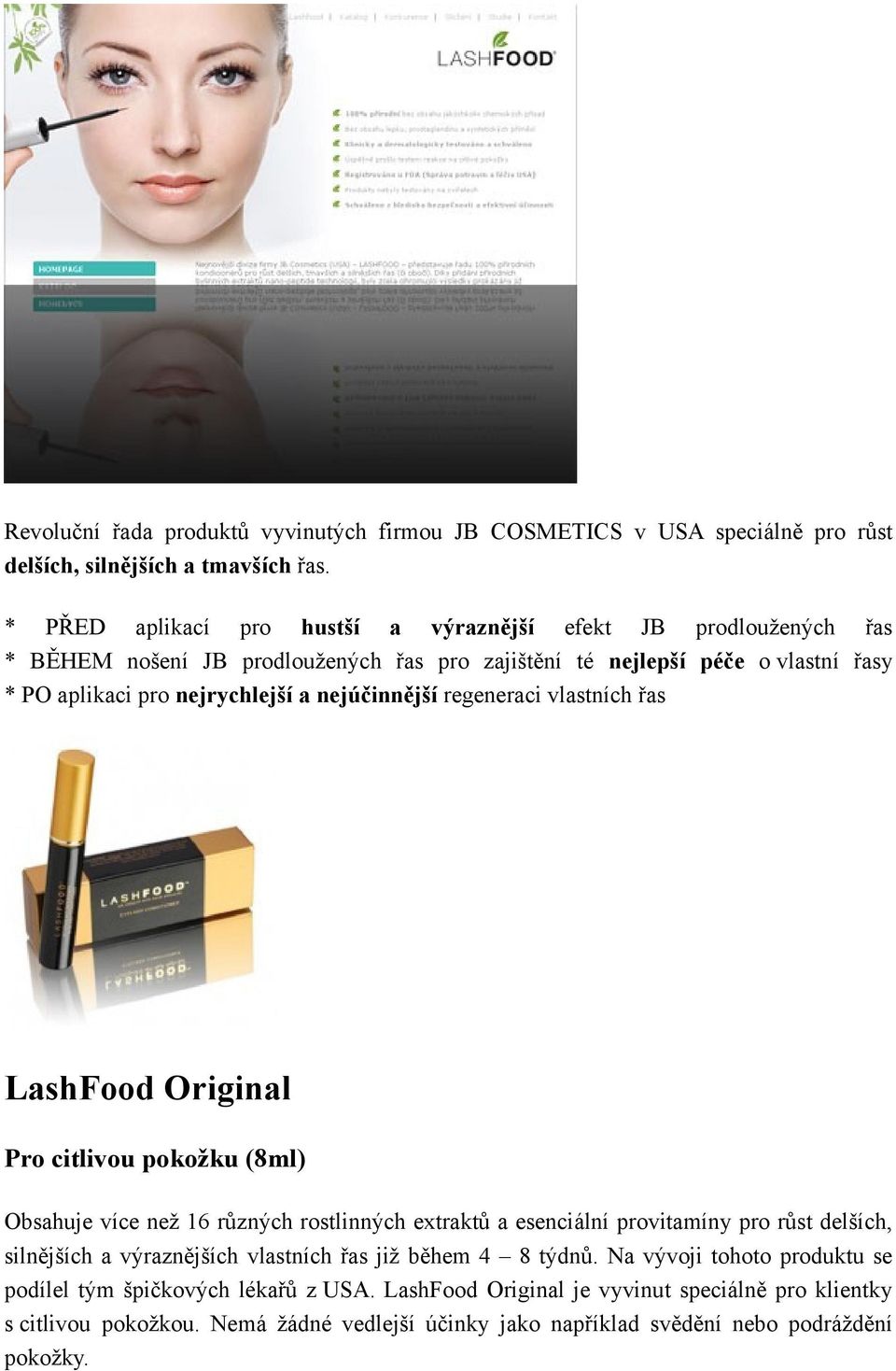 nejúčinnější regeneraci vlastních řas LashFood Original Pro citlivou pokožku (8ml) Obsahuje více než 16 různých rostlinných extraktů a esenciální provitamíny pro růst delších, silnějších