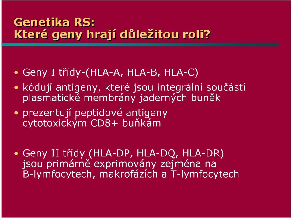 plasmatické membrány jaderných buněk prezentují peptidové antigeny cytotoxickým CD8+