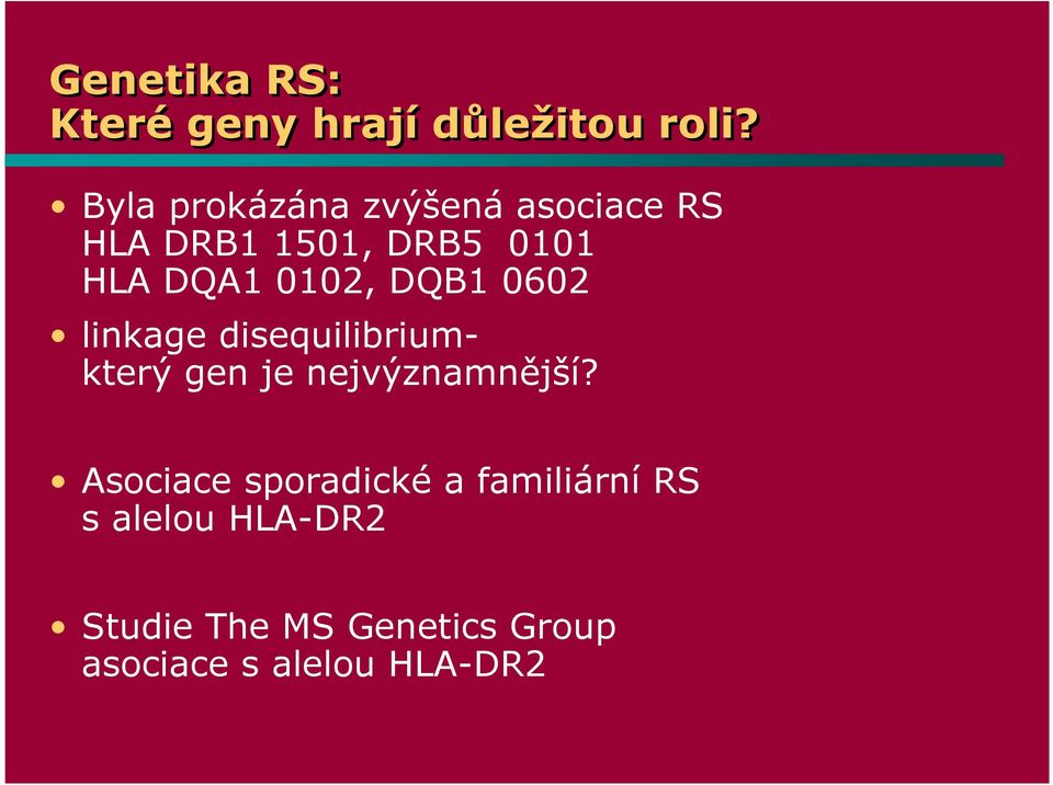 0102, DQB1 0602 linkage disequilibriumkterý gen je nejvýznamnější?