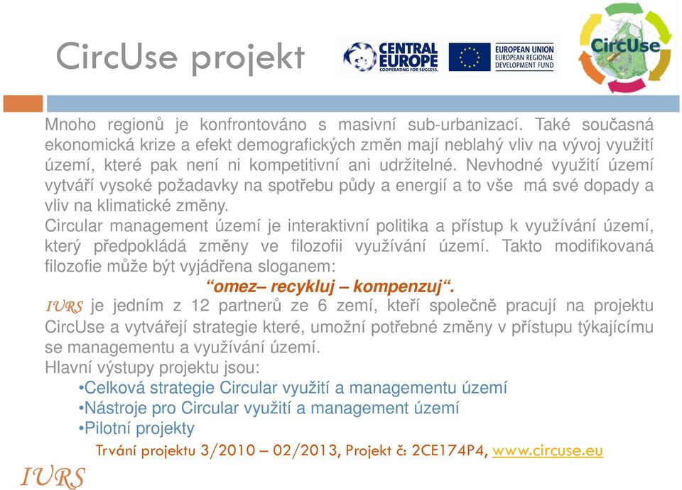 Nevhodné využití území vytváří vysoké požadavky na spotřebu půdy a energií a to vše má své dopady a vliv na klimatické změny.