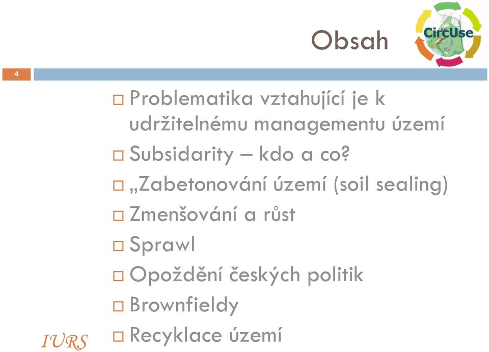 Zabetonování území (soil sealing) Zmenšování a