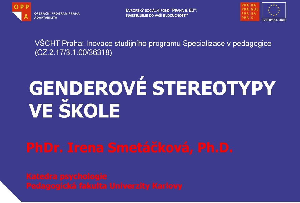 (CZ.2.17/3.1.00/36318) GENDEROVÉ STEREOTYPY VE ŠKOLE PhDr.